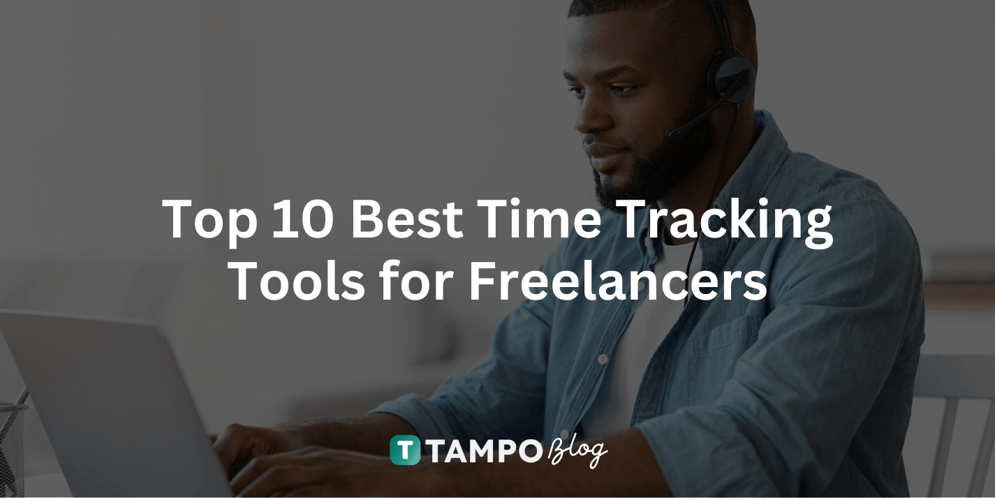 Top 10 Best Time Tracking Apps for Freelancers