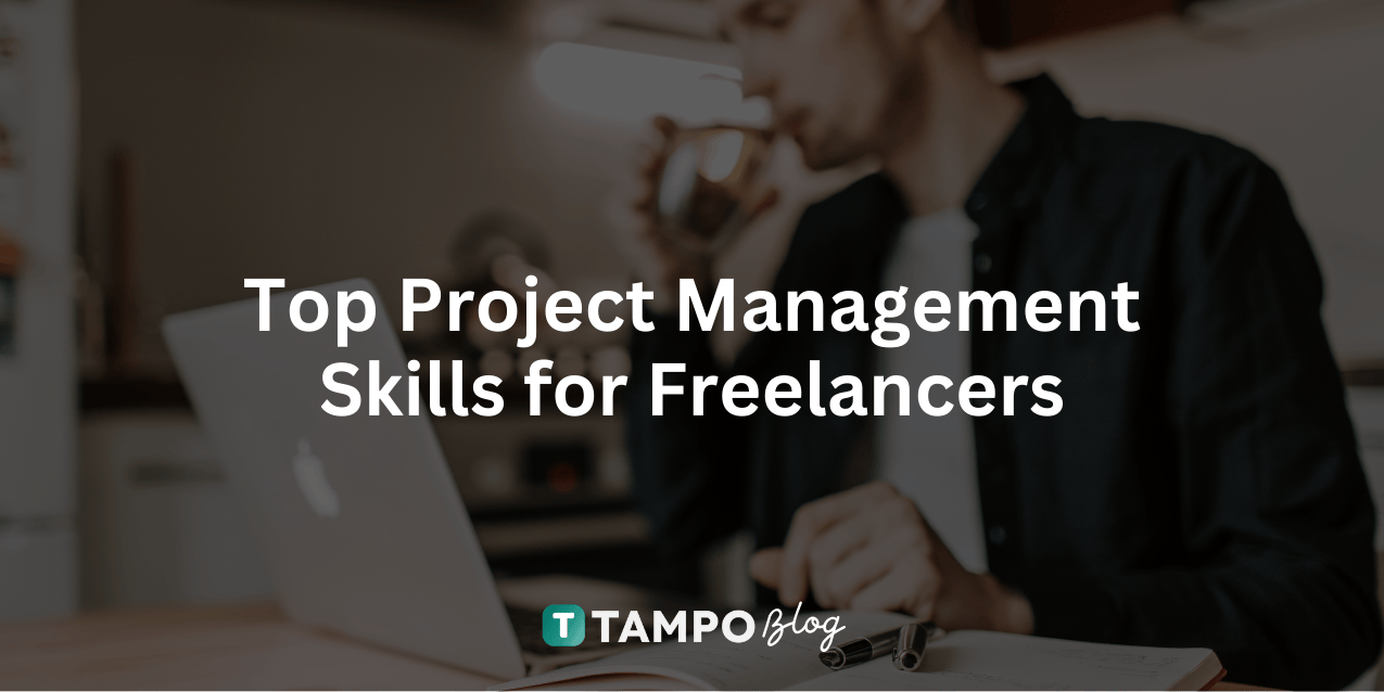 Top Project Management Skills for Freelancers: Essential Capabilities for Success