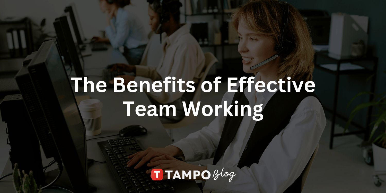 The Benefits of Effective Team Working: Why Collaboration Powers Success