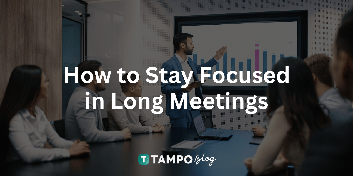 How to Stay Focused in Long Meetings