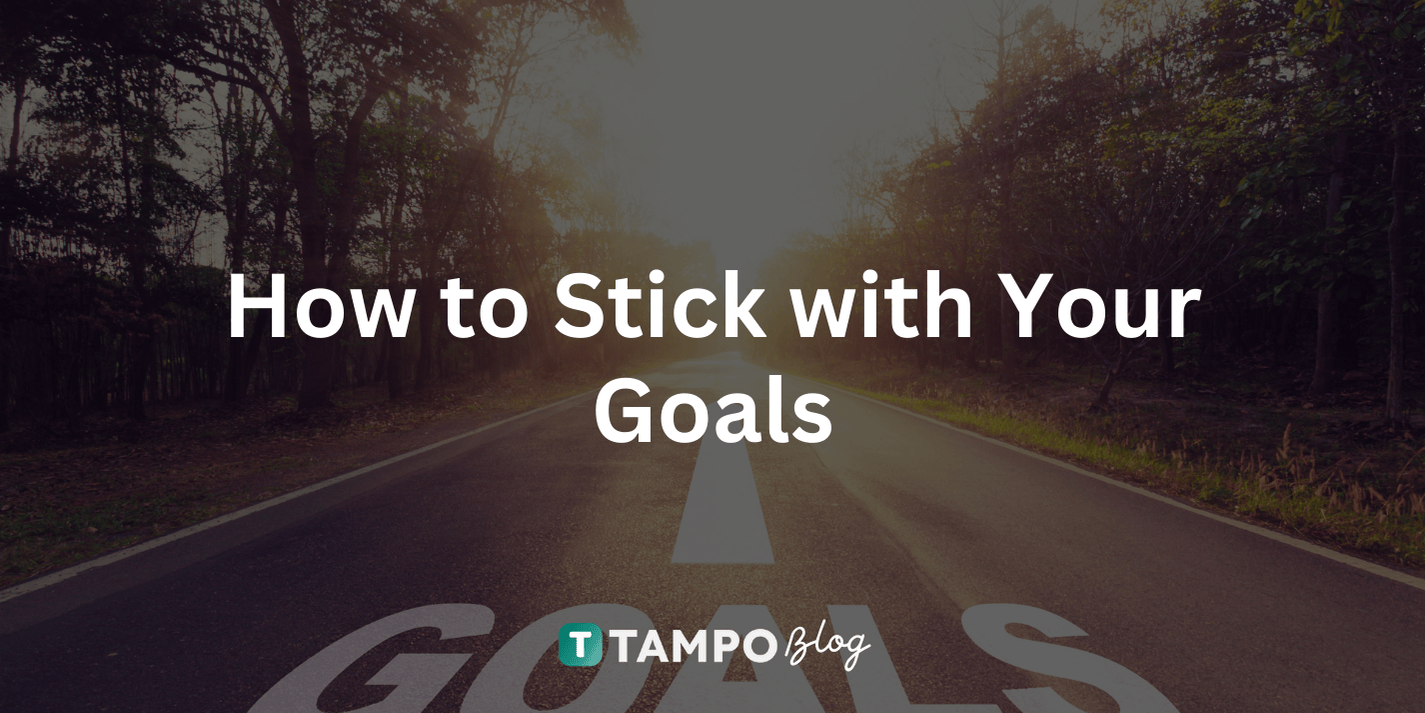 How to Stick with Your Goals
