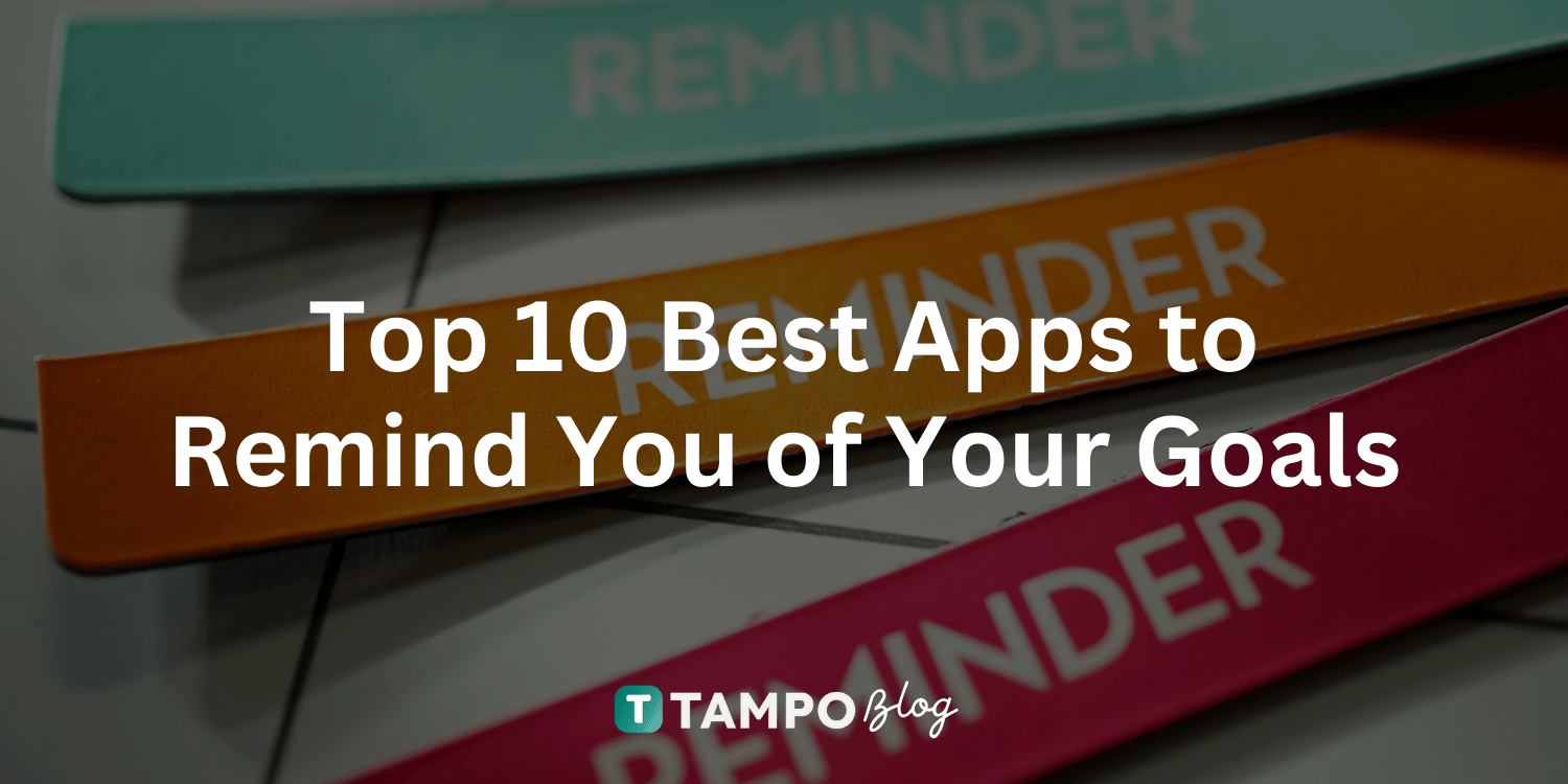 Top 10 Best Apps to Remind You of Your Goals